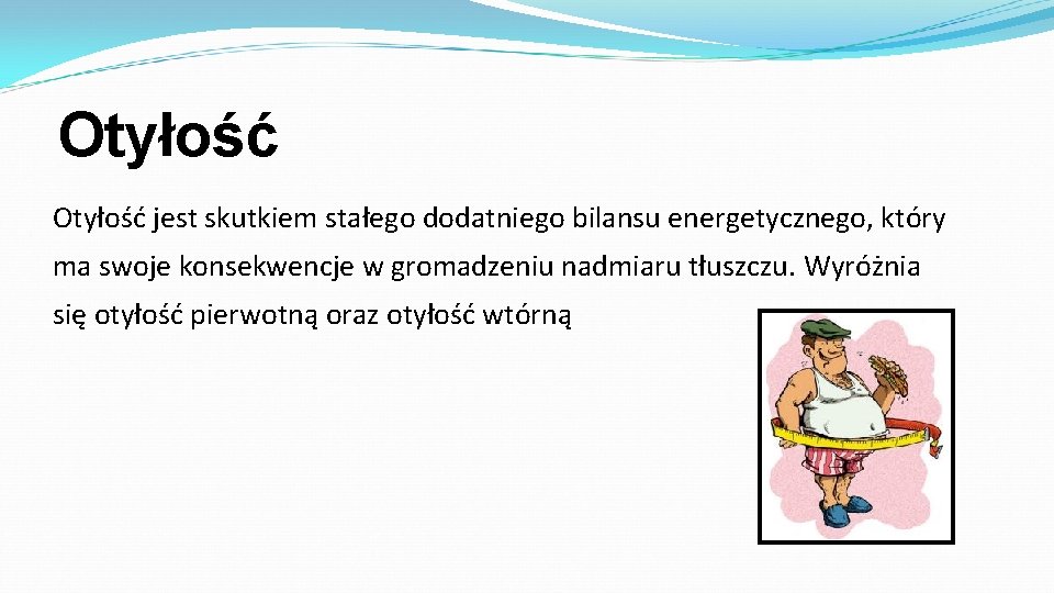 Otyłość jest skutkiem stałego dodatniego bilansu energetycznego, który ma swoje konsekwencje w gromadzeniu nadmiaru