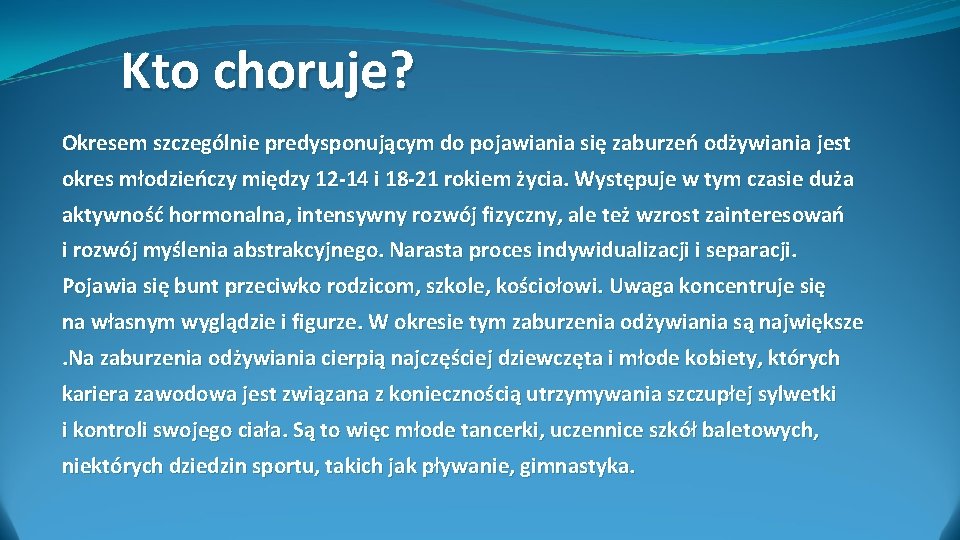 Kto choruje? Okresem szczególnie predysponującym do pojawiania się zaburzeń odżywiania jest okres młodzieńczy między