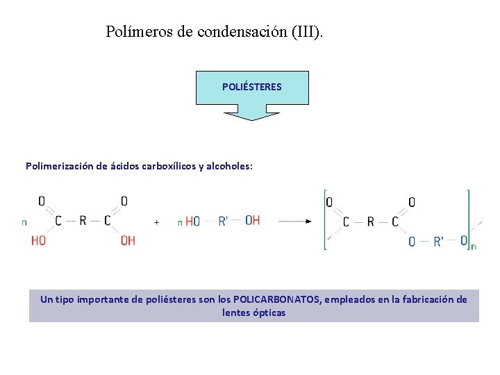 Polímeros de condensación (III). POLIÉSTERES Polimerización de ácidos carboxílicos y alcoholes: Un tipo importante