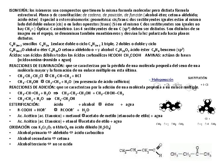 ISOMERÍA: los isómeros son compuestos que tienen la misma formula molecular pero distinta fórmula
