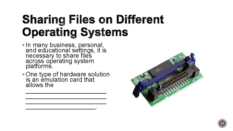 § In many business, personal, and educational settings, it is necessary to share files