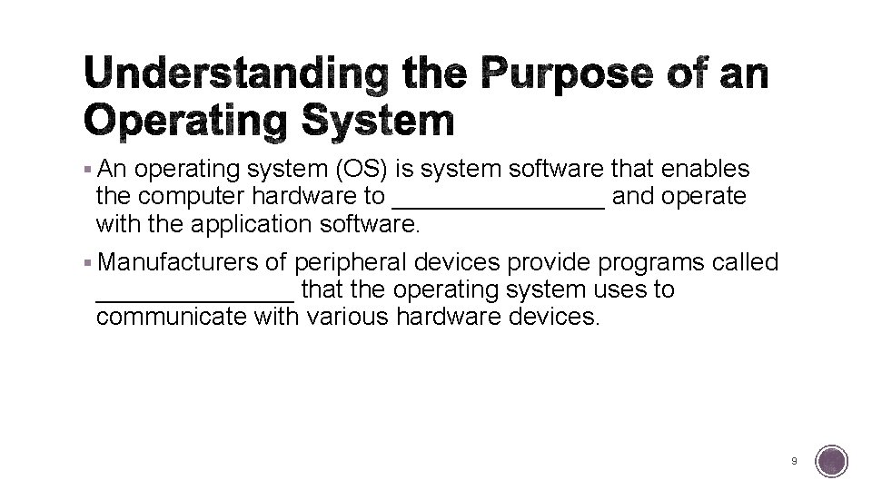 § An operating system (OS) is system software that enables the computer hardware to