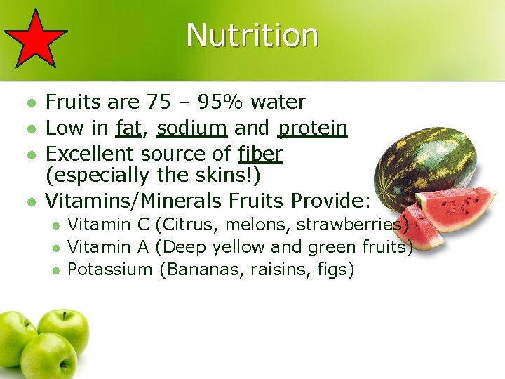 Nutrition l l Fruits are 75 – 95% water Low in fat, sodium and