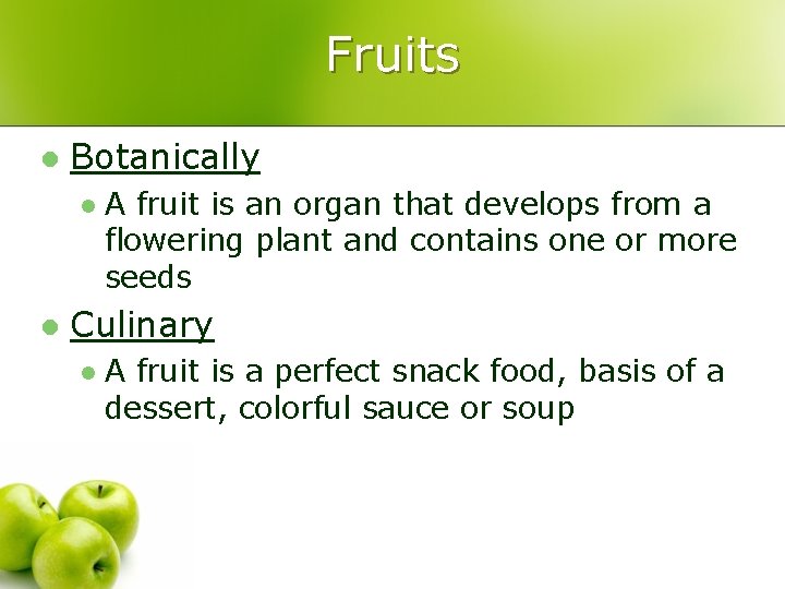 Fruits l Botanically l l A fruit is an organ that develops from a