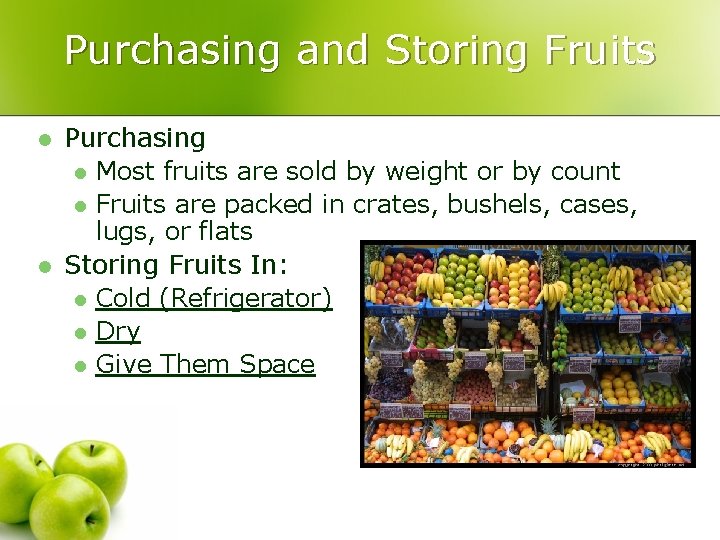Purchasing and Storing Fruits l l Purchasing l Most fruits are sold by weight