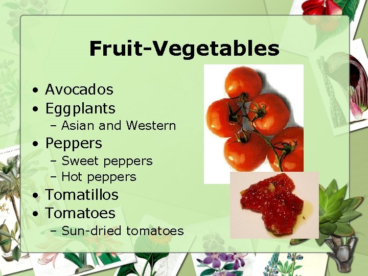 Fruit-Vegetables • Avocados • Eggplants – Asian and Western • Peppers – Sweet peppers