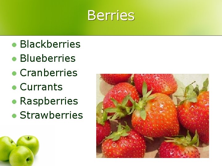 Berries Blackberries l Blueberries l Cranberries l Currants l Raspberries l Strawberries l 