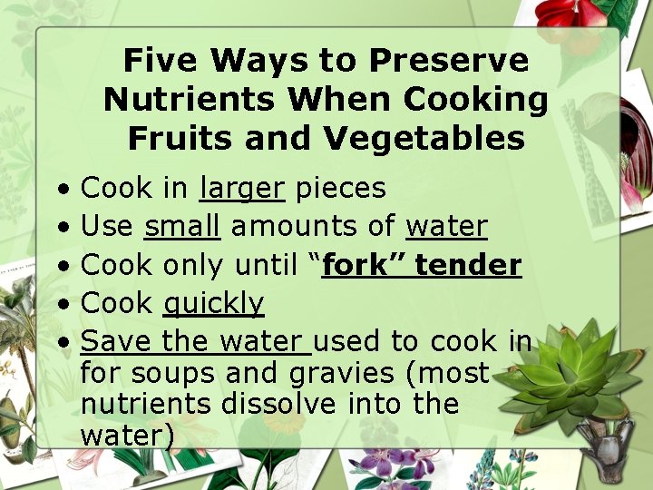 Five Ways to Preserve Nutrients When Cooking Fruits and Vegetables • Cook in larger