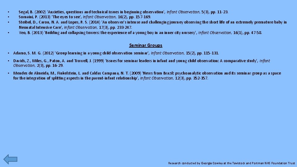  • • Segal, B. (2002) 'Anxieties, questions and technical issues in beginning observation',