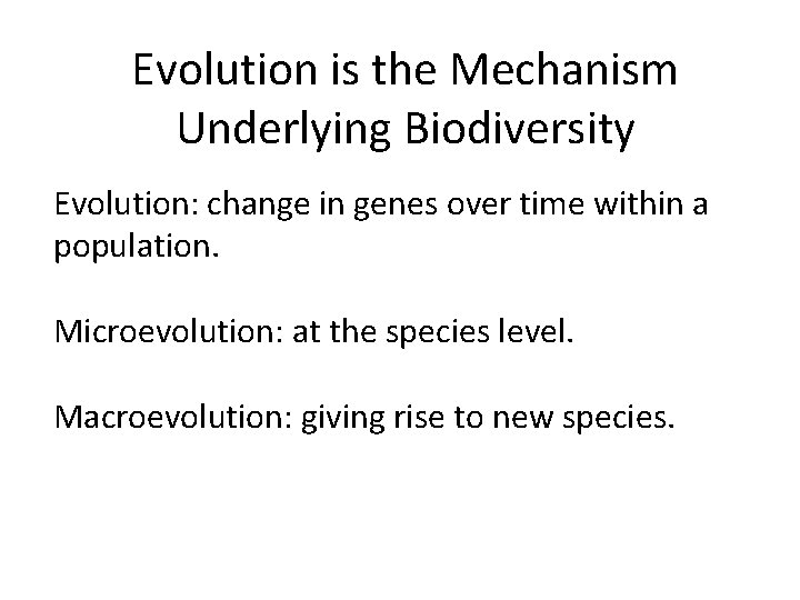Evolution is the Mechanism Underlying Biodiversity Evolution: change in genes over time within a