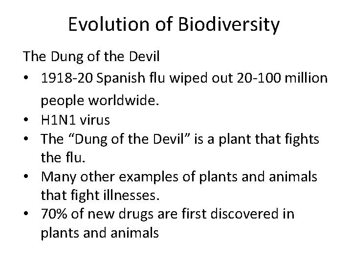 Evolution of Biodiversity The Dung of the Devil • 1918 -20 Spanish flu wiped