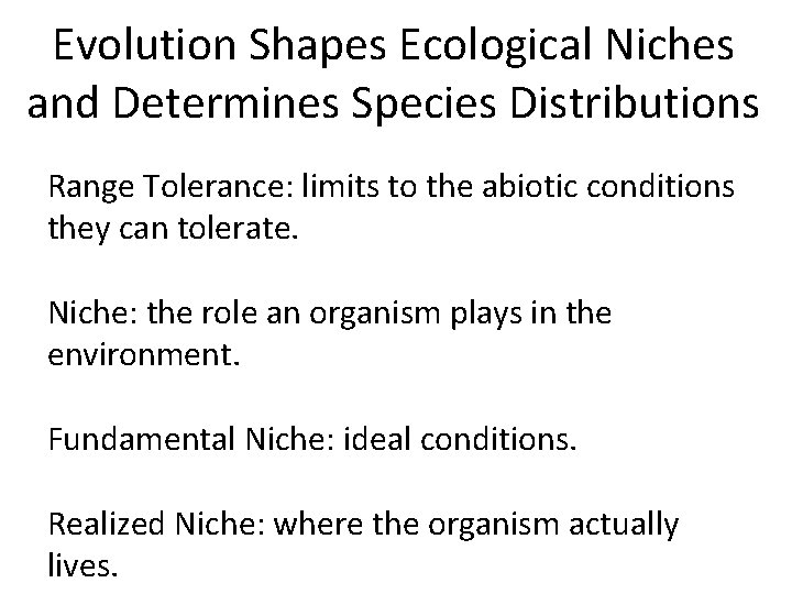 Evolution Shapes Ecological Niches and Determines Species Distributions Range Tolerance: limits to the abiotic