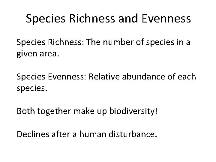 Species Richness and Evenness Species Richness: The number of species in a given area.