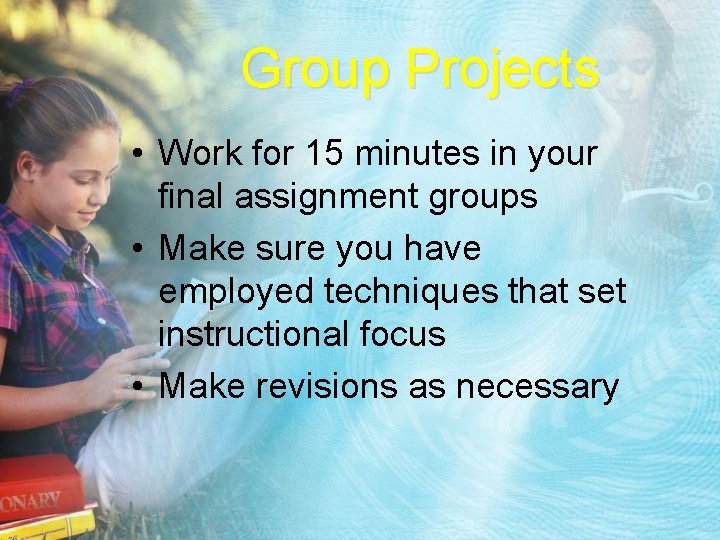 Group Projects • Work for 15 minutes in your final assignment groups • Make