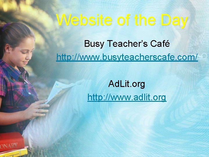 Website of the Day Busy Teacher’s Café http: //www. busyteacherscafe. com/ Ad. Lit. org