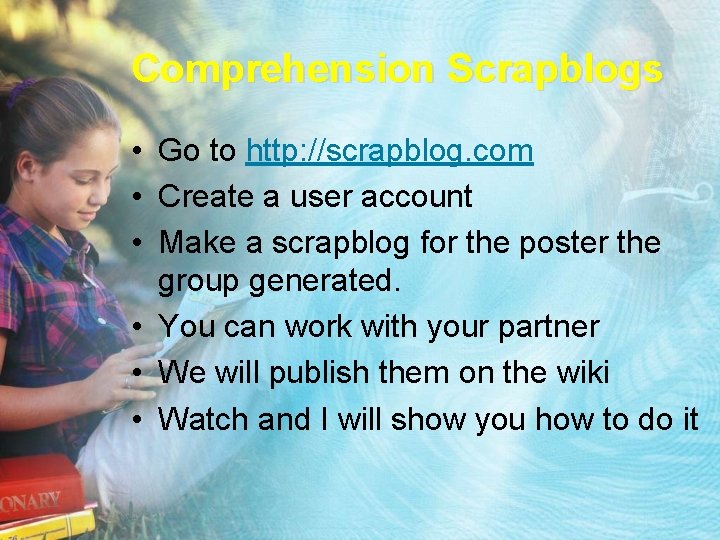 Comprehension Scrapblogs • Go to http: //scrapblog. com • Create a user account •