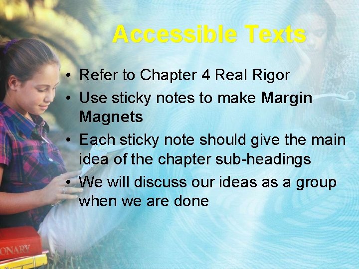 Accessible Texts • Refer to Chapter 4 Real Rigor • Use sticky notes to