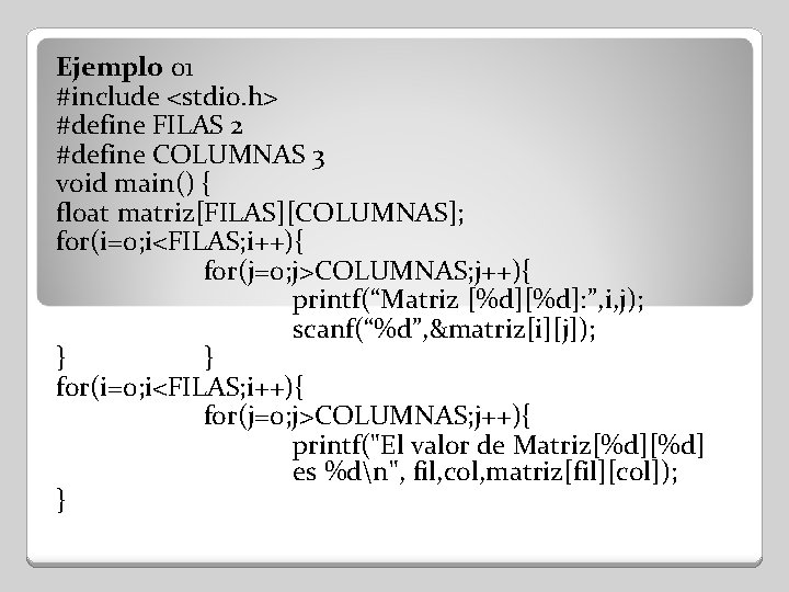 Ejemplo 01 #include <stdio. h> #define FILAS 2 #define COLUMNAS 3 void main() {