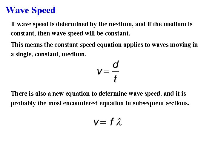 Wave Speed If wave speed is determined by the medium, and if the medium