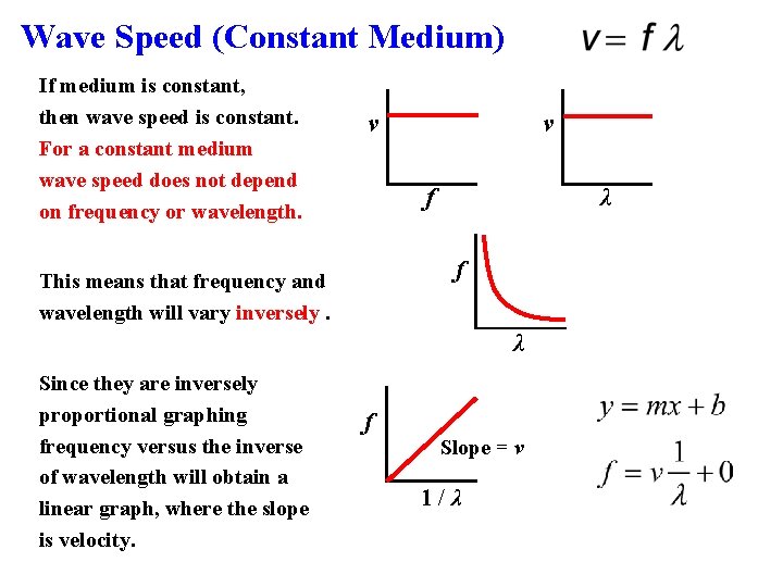 Wave Speed (Constant Medium) If medium is constant, then wave speed is constant. For