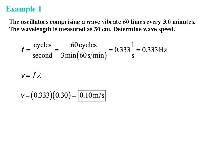 Example 1 The oscillators comprising a wave vibrate 60 times every 3. 0 minutes.