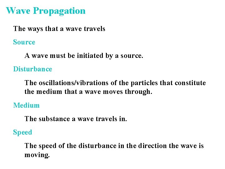 Wave Propagation The ways that a wave travels Source A wave must be initiated