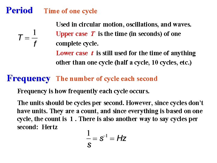 Period Time of one cycle Used in circular motion, oscillations, and waves. Upper case