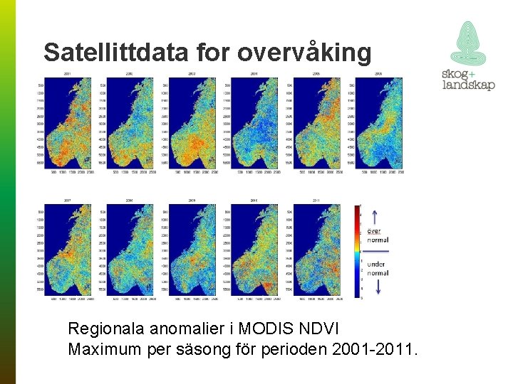 Satellittdata for overvåking Regionala anomalier i MODIS NDVI Maximum per säsong för perioden 2001