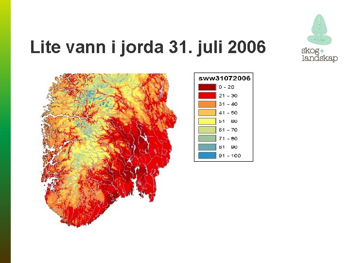 Lite vann i jorda 31. juli 2006 