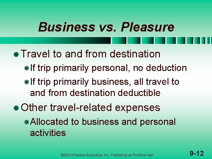 Business vs. Pleasure ® Travel to and from destination If trip primarily personal, no