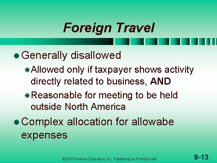 Foreign Travel ® Generally disallowed Allowed only if taxpayer shows activity directly related to