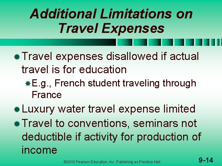 Additional Limitations on Travel Expenses ® Travel expenses disallowed if actual travel is for