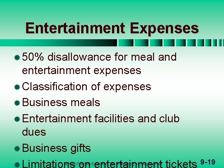 Entertainment Expenses ® 50% disallowance for meal and entertainment expenses ® Classification of expenses