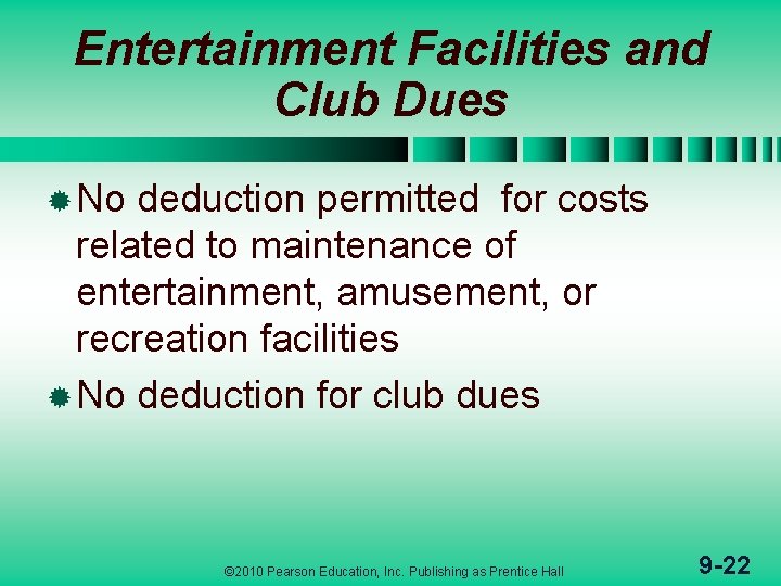 Entertainment Facilities and Club Dues ® No deduction permitted for costs related to maintenance