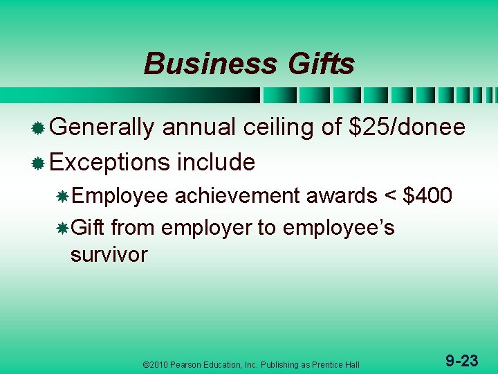 Business Gifts ® Generally annual ceiling of $25/donee ® Exceptions include Employee achievement awards