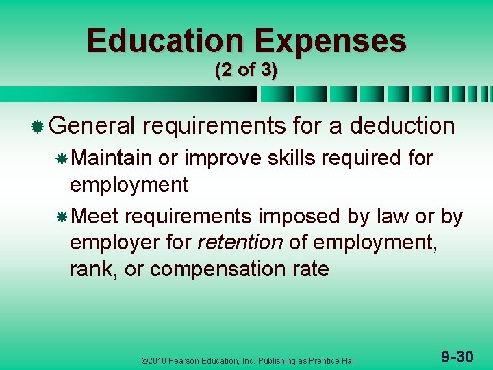 Education Expenses (2 of 3) ® General requirements for a deduction Maintain or improve