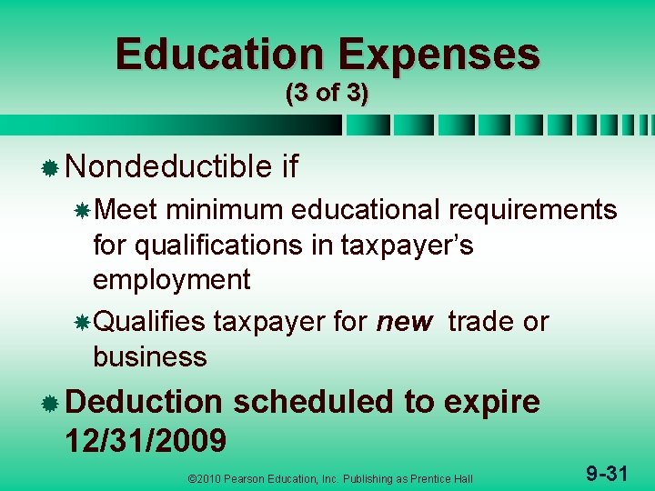 Education Expenses (3 of 3) ® Nondeductible if Meet minimum educational requirements for qualifications