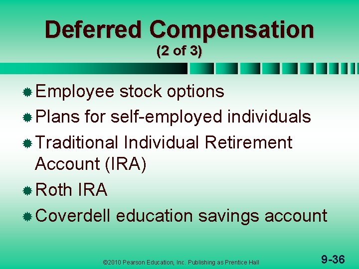 Deferred Compensation (2 of 3) ® Employee stock options ® Plans for self-employed individuals