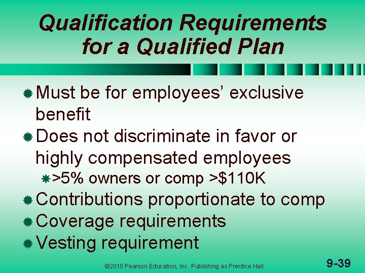 Qualification Requirements for a Qualified Plan ® Must be for employees’ exclusive benefit ®