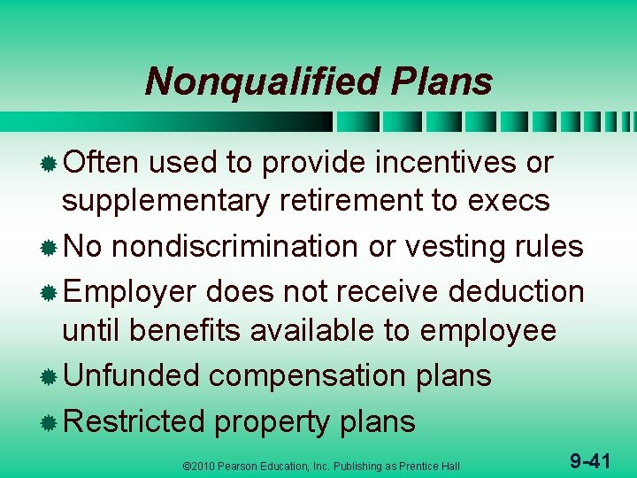 Nonqualified Plans ® Often used to provide incentives or supplementary retirement to execs ®