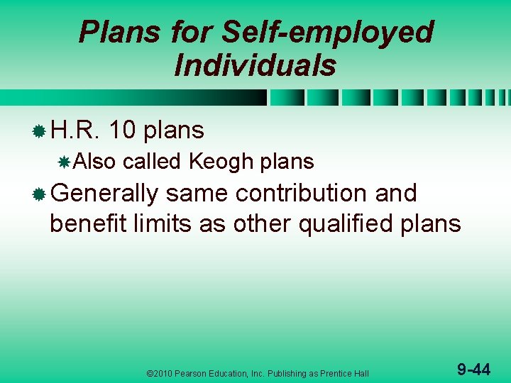 Plans for Self-employed Individuals ® H. R. 10 plans Also called Keogh plans ®