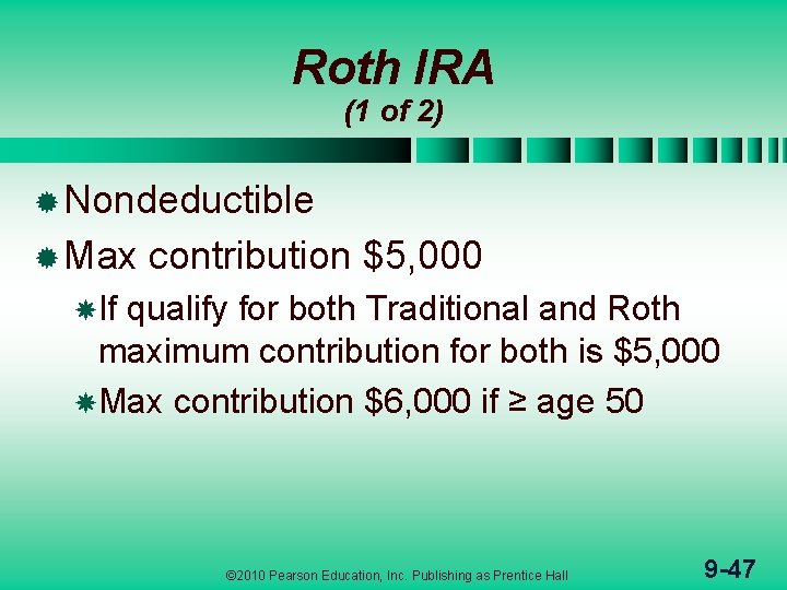 Roth IRA (1 of 2) ® Nondeductible ® Max contribution $5, 000 If qualify