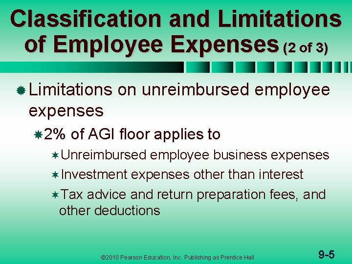 Classification and Limitations of Employee Expenses (2 of 3) ® Limitations on unreimbursed employee