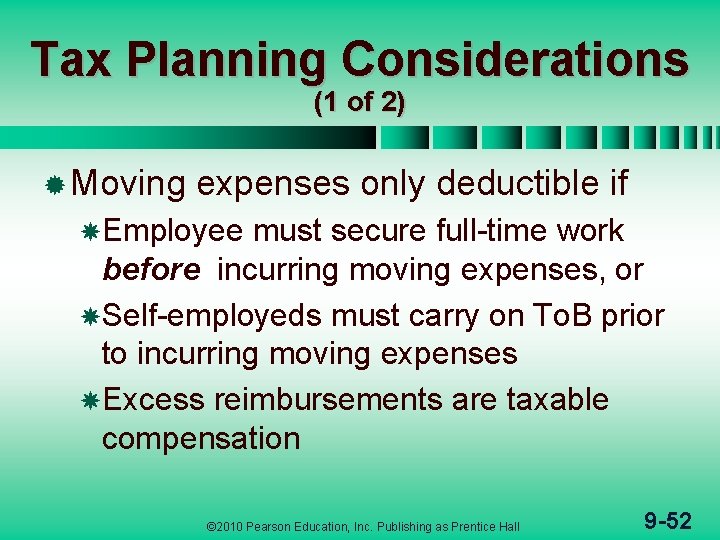 Tax Planning Considerations (1 of 2) ® Moving expenses only deductible if Employee must