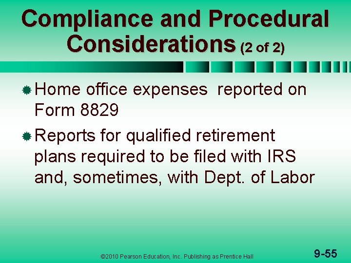Compliance and Procedural Considerations (2 of 2) ® Home office expenses reported on Form