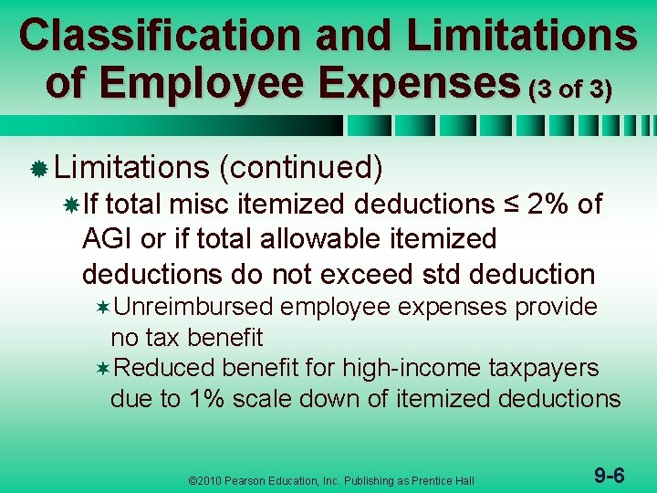 Classification and Limitations of Employee Expenses (3 of 3) ® Limitations (continued) If total