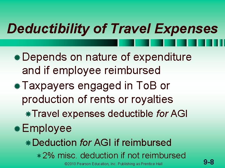 Deductibility of Travel Expenses ® Depends on nature of expenditure and if employee reimbursed