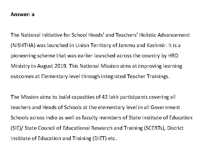 Answer: a The National Initiative for School Heads' and Teachers' Holistic Advancement (NISHTHA) was