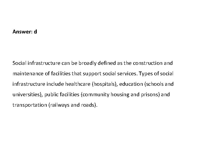 Answer: d Social infrastructure can be broadly defined as the construction and maintenance of