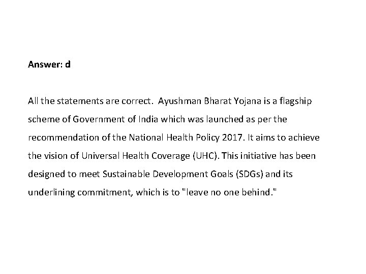 Answer: d All the statements are correct. Ayushman Bharat Yojana is a flagship scheme